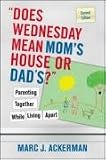 "Does Wednesday Mean Moms House or Dads" Parenting Together While Living Apart