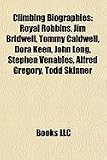 Produkt-Bild: Climbing Biographies: Royal Robbins, Jim Bridwell, Tommy Caldwell, Dora Keen, John Long, Stephen Venables, Alfred Gregory, Todd Skinner