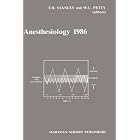 Anesthesiology 1986: Annual Utah Postgraduate Course in Anesthesiology 1986 (Developments... by T.H. Stanley and W.C. Petty