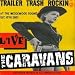 Trailer Trash Rockin'-Live von the Caravans - alle Infos