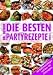 Die besten Partyrezepte von A - Z: Mit Buffetvorschlägen und über 100 Partysuppen