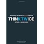 Think Twice: Harnessing the Power of Counterintuit&hellip by Michael Mauboussin