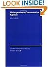 Undergraduate Commutative Algebra (London Mathematical Society Student Texts)
