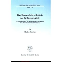 Das Dauerschuldverh�ltnis der Wohnraummiete: Grundfragen der privatautonomen Gestaltung des Wohnraummietverh�ltnisses