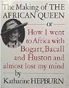 The Making of the African Queen: Or How I Went to Africa With Bogart, Bacall and Huston and Almost Lost My Mind