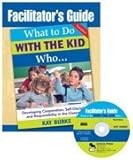 What to do with the kid who - : developing cooperation, self-discipline, and responsibility in the classroom