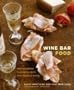 Wine Bar Food: Mediterranean Flavors to Crave with Wines to Match