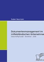 Dokumentenmanagement im mittelst&auml;ndischen Unternehmen: Gesch&auml;ftsproze&szlig; - Workflow - DMS