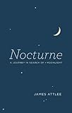 Nocturne: A Journey in Search of Moonlight