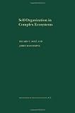 Self-Organization in Complex Ecosystems. (MPB-42) (Monographs in Population Biology)