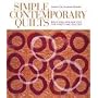 Simple Contemporary Quilts: Bold New Designs for the First-Time Quilter