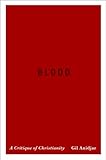 Blood : a critique of Christianity