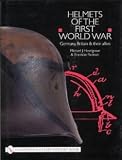 Helmets of the First World War: Germany, Britain & their Allies