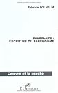 Baudelaire : l'e?criture du narcissisme