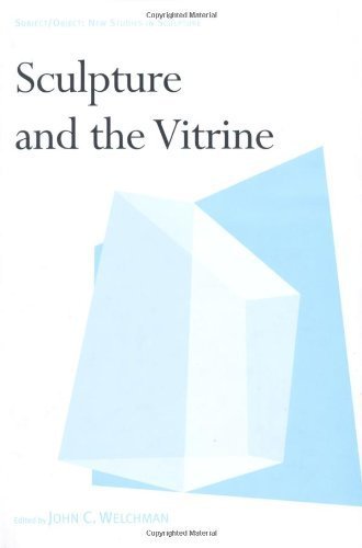 Sculpture and the Vitrine (Subject/Object: New Studies in Sculpture) by John Welchman (2013-09-26)