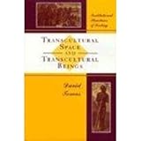 Transcultural space and transcultural beings