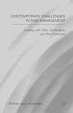 Contemporary challenges in risk management : dealing with risk, uncertainty and the unknown