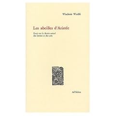 Les abeilles d'Arist�e : Essai sur le destin actuel des lettres et des arts
