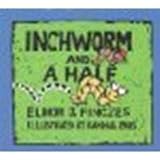 Inchworm and A Half by Pinczes, Elinor J [HMH Books for Young Readers, 2001] Hardcover [Hardcover]