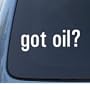 got oil? - Car, Truck, Notebook, Vinyl Decal Sticker #1016 | Vinyl Color: White