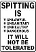 SPITTING IS UNLAWFUL UNSANITARY UNHEALTHY DANGEROUS IT WILL NOT BE TOLERATED 14