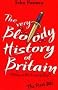 The Very Bloody History Of Britain :