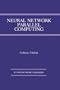 Neural Network Parallel Computing (The Springer International Series in Engineering and Computer Science)