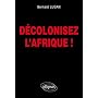 D�colonisez l'Afrique ! de Bernard Lugan