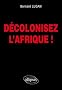 D�colonisez l'Afrique !