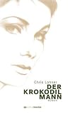 Der Krokodil Mann: Eine Frau zwischen der schillernden Modewelt von Paris und der Mythologie des Alten �gypten - Chris Lohner