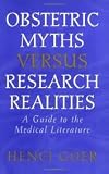 Obstetric Myths Versus Research Realities 1st (first) edition Text Only