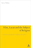 Film, Lacan and the subject of religion : a psychoanalytic approach to religious film analysis