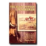 The Black Powder Plainsman -This Book Has Information-filled Guide for the Beginning... by Black powder