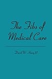 The Fibs of Medical Care
