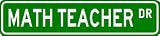 MATH TEACHER Street Sign ~ Custom Aluminum Street Signs