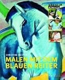 Malen mit dem Blauen Reiter: Jeder ist ein K�nstler - Christine Richter
