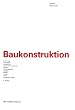 Baukonstruktion: Einf�hrung, Grundlagen, Gr�ndungen, Technische Ausr�stung, W�nde, Geschossdecken, Treppen, D�cher, Fenster, T�ren, Konstruktionsatlas