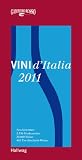 Vini d'Italia 2011: Neu bewertet: 2.350 Produzenten, 20.000 Weine und 402 Tre-Bicchieri-Weine (Einkaufsf&uuml;hrer) - 