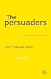 The Persuaders: When Lobbyists Matter