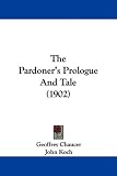 The Pardoner's Prologue And Tale (1902) Geoffrey Chaucer