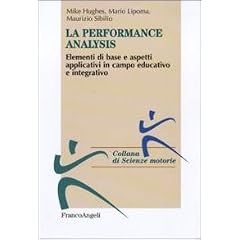 Performance analysis. Elementi di base e aspetti applicativi in campo educativo e... by Mario Lipoma, Maurizio Sibilio Mike Hughes
