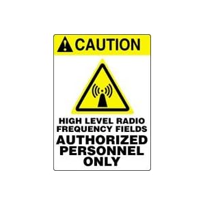 CAUTION HIGH LEVEL RADIO FREQUENCY FIELDS AUTHORIZED PERSONNEL ONLY (W GRAPHIC) 14 x 10... by 