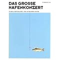 Das gro�e Hafenkonzert: 70 beliebte Hafen- und Seemannslieder