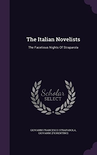 The Italian Novelists: The Facetious Nights Of Straparola