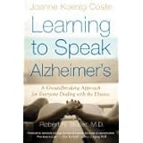 learning to speak alzheimers a groundbreaking approach for everyone dealing with the disease