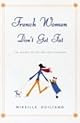 French Women Don't Get Fat: The Secret of Eating For Pleasure
