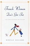 French Women Don't Get Fat: The Secret of Eating For Pleasure