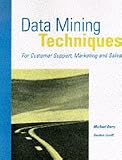 Data Mining Techniques: Marketing, Sales and Customer Support