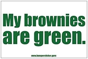Bumper Sticker Guru 1052 - My brownies are green. - Removable Bumper sticker 6 x 4 inches