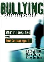 Bullying in Secondary Schools: What It Looks Like and How to Manage It